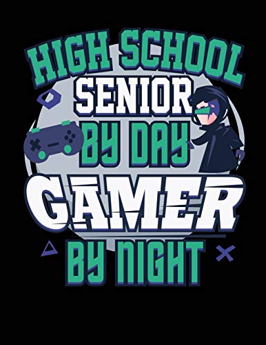 HIgh School Senior By Day Gamer By Night: Funny Senior Notebook - Blank Lined Journal for School or Home - 8.5" x 11" - 110 Pages - College-Ruled