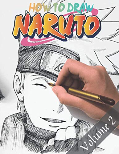 How To Draw Naruto: Volume 2 | A Step By Step Guide Book to Sketching Your Favorite Characters