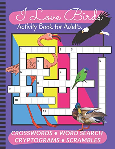 I Love Birds Activity Book for Adults: Crosswords • Word Search • Cryptograms • Scrambles