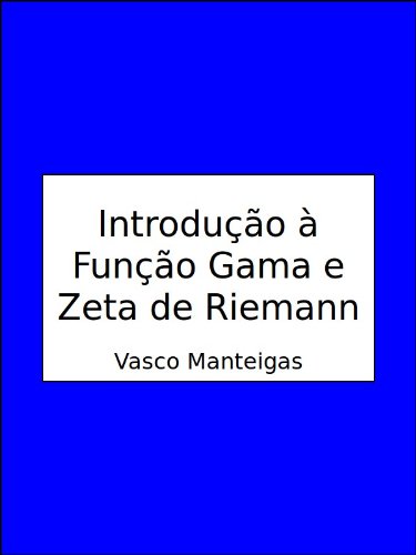 Introdução à Função Gama e Zeta de Riemann (Portuguese Edition)