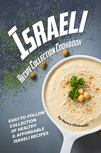 Israeli Recipe Collection Cookbook: Easy-to-Follow Collection of Healthy & Affordable Israeli Recipes (English Edition)