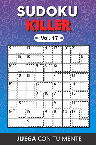 Juega con tu mente: SUDOKU KILLER Vol. 17: Colección de 100 diferentes Sudokus Killer para Adultos | Fáciles y Avanzados | Ideales para Aumentar la ... por Página | Soluciones Incluidas al Final