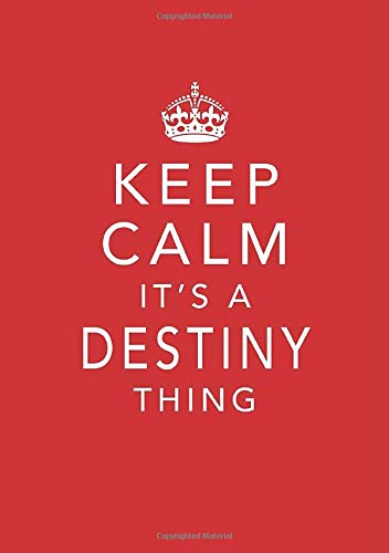 Keep Calm It's A Destiny Thing: Personal First Name Journal Notebook, Medium Ruled, 7mm Line Spacing, Numbered Pages, Contents and Index Pages, Bullet Point Planner (Keep Calm Notebooks)