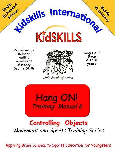 Kidskills Hang On! Manual Six: Controlling Objects (The Kidskills Movement and Sports Training Series Book 6) (English Edition)