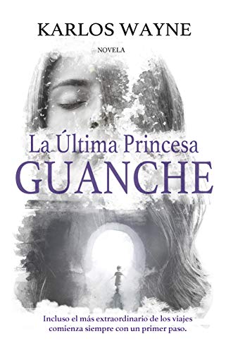 La Última Princesa Guanche: Incluso el más extraordinario de los viajes comienza con un primer paso.