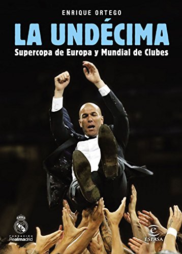 La Undécima: Supercopa de Europa y Mundial de Clubes (FUERA DE COLECCIÓN Y ONE SHOT)