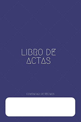 Libro de Actas Comunidad de Vecinos: Para Registrar tus Juntas de Vecinos | 110 Páginas | Libro de Actas Sencillo