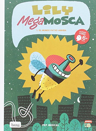 Lily mega mosca: El mundo patas arriba (MAMUT 6+)