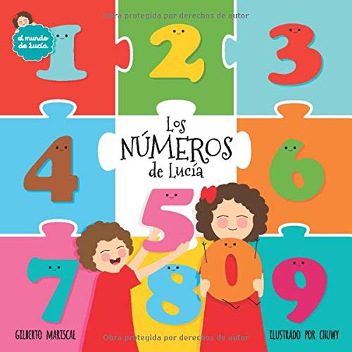 Los números de Lucía: (Lucy´s numbers - Spanish edition) ¡Un libro ilustrado para aprender los números y divertirte! (El mundo de Lucía)
