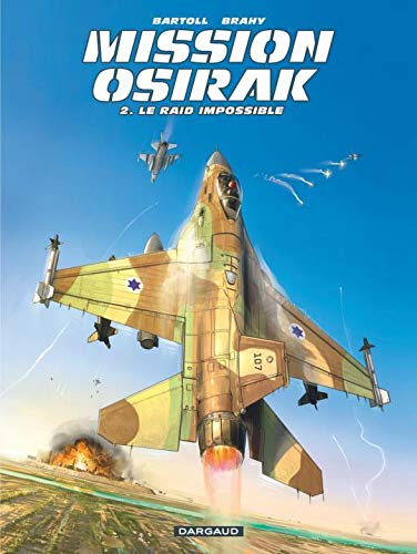 Mission Osirak - tome 2 - Raid impossible (Le)