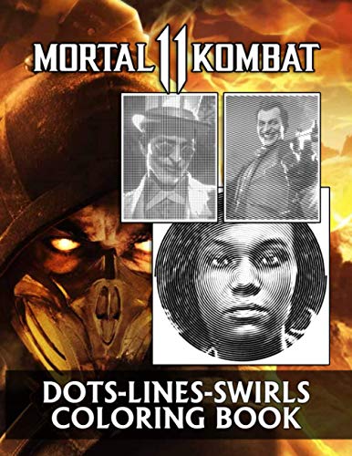 Mortal Kombat 11 Dots Lines Swirls Coloring Book: Mortal Kombat 11 Dots-Lines-Swirls Activity Books For Adults, Tweens Unofficial Unique Edition