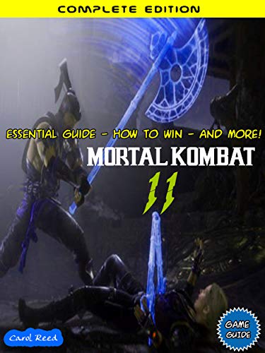 Mortal Kombat 11: Essential guide - How to win - And More! (English Edition)