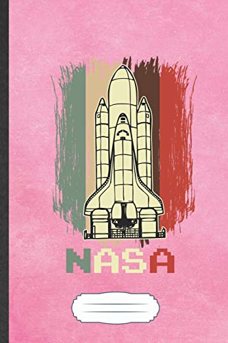 NASA: Funny Outer Space Nasa Blank Lined Notebook Journal For Astronaut Scientist, Inspirational Saying Unique Special Birthday Gift Cute 6x9 110 Pages
