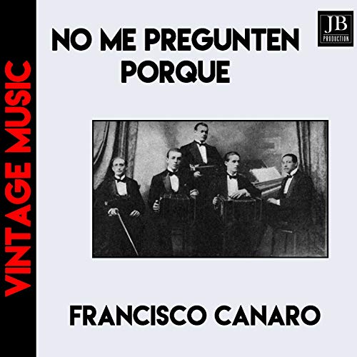 No Me Pregunten Por Qué (Tango)