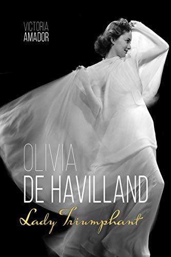 Olivia de Havilland: Lady Triumphant (Screen Classics) (English Edition)