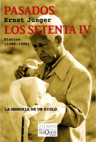 Pasados los setenta IV: Diarios (1986-1990): 4 (Diarios de Ernst Junger)