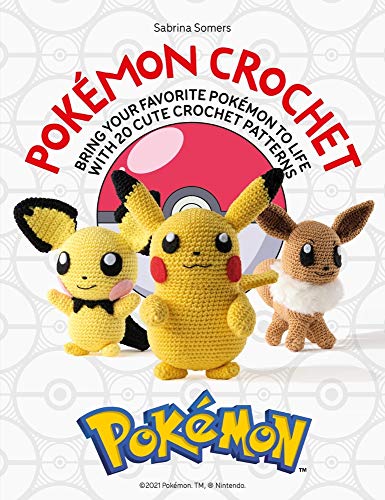 Pokémon Crochet: Bring your favorite Pokémon to life with 20 cute crochet patterns