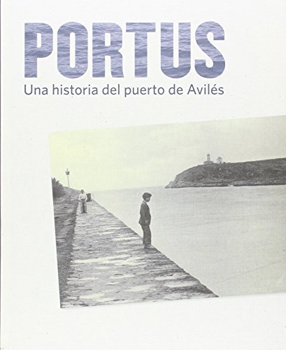 Portus: Una historia del puerto de Avilés