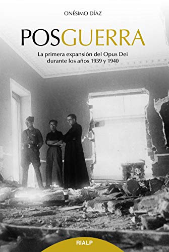 Posguerra. La Primera Expaxion del Opus: La primera expansión del Opus Dei (1939-1940) (Libros sobre el Opus Dei)