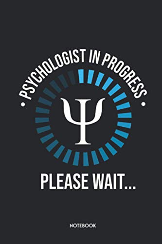 Psychologist In Progress Please Wait: Funny Notebook | Journaling Gift Idea For Psychology Students, Prospective School Psychologists & ... | 120 Dotted Pages | 6x9 | Individual Journal