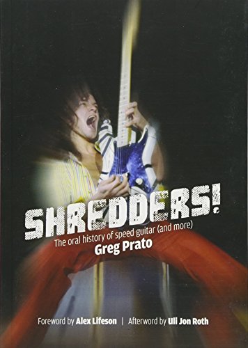 Shredders!: The Oral History of Speed Guitar (and More)