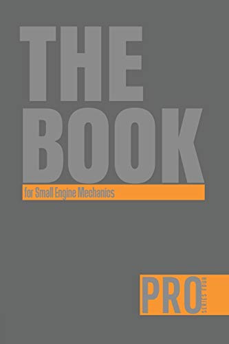 The Book for Small Engine Mechanics - Pro Series Four: 150-page Lined Work Decor for Professionals to write in , with individually numbered pages and ... charts. Vibrant and glossy color cover.