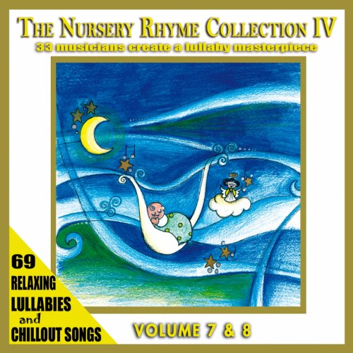 The Nursery Rhyme Collection IV, Vol. 7 & 8 (33 Musicians Create a Lullaby Masterpiece)