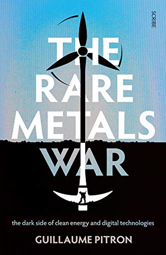 The Rare Metals War: the dark side of clean energy and digital technologies (English Edition)