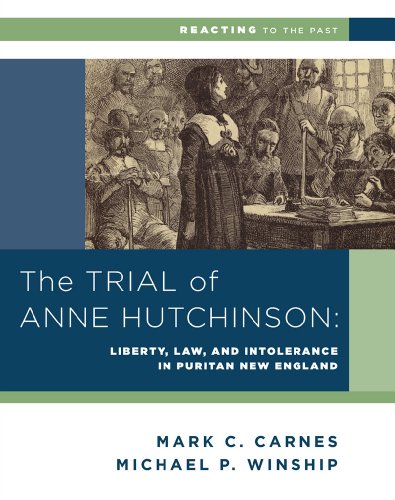 The Trial of Anne Hutchinson: Liberty, Law, and Intolerance in Puritan New England: 0 (Reacting to the Past)