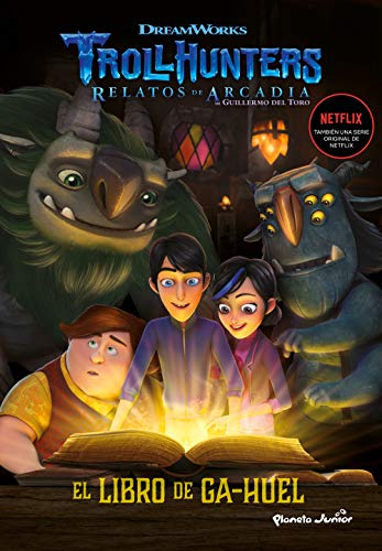 Trollhunters. Cuentos de Arcadia. El Libro de Ga-Huel: Narrativa 3 (Dreamworks. Trollhunters)