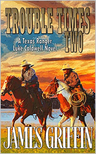 Trouble Times Two: A Western Adventure Sequel (A Texas Ranger Luke Caldwell Novel Book 2) (English Edition)