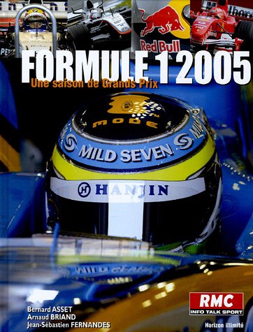 Une saison de Grands Prix Formule 1 2005 : Ecuries Pilotes Circuits Statistiques ((INACTIF) SPORT - HORIZON ILLIMITE)