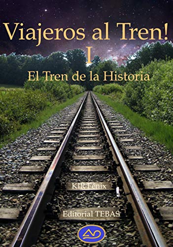 ¡Viajeros al Tren! I: (El Tren de la Historia) (Viajeros! nº 1)