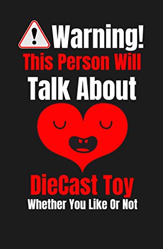 Warning This Person Will Talk About DieCast Toy Whether You Like Or Not: DieCast Toy Lined Journal 5,25x8 | Perfect Gift For People who loves DieCast Toy (Funny Gifts)