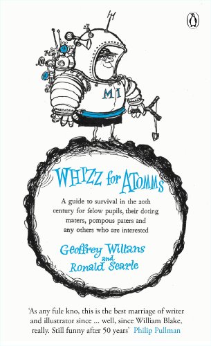 Whizz for Atomms: A guide to survival in the 20th century for felow pupils, their doting maters, pompous paters and any other who are interested (The Complete Molesworth) (English Edition)