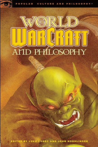 World of Warcraft and Philosophy: Wrath of the Philosopher King: 45 (Popular Culture and Philosophy)