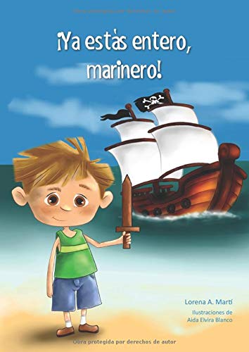 ¡Ya estás entero, marinero!