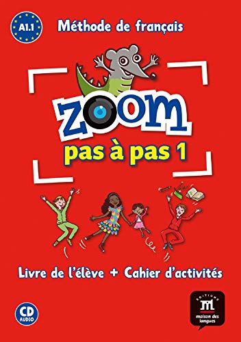 Zoom pas à pas 1: Livre de l'élève + Cahier d'activités: Livre de l'eleve + Cahier d'activites A1.1 + CD