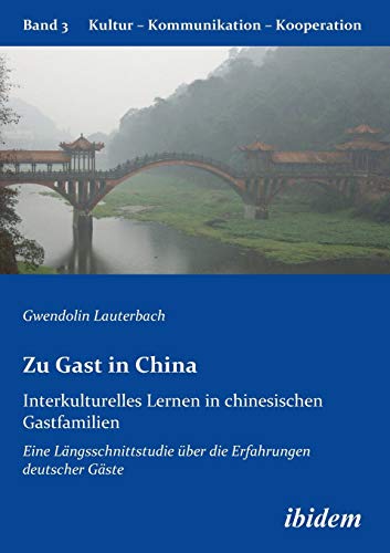 Zu Gast in China. Interkulturelles Lernen in chinesischen Gastfamilien: Eine Längsschnittstudie über die Erfahrungen deutscher Gäste: 3 (Kultur - Kommunikation - Kooperation)