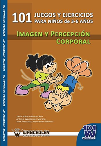 101 Ejercicios Y Juegos De Imagen Y Percepción Corporal Para Niños De 3 A 6 Años