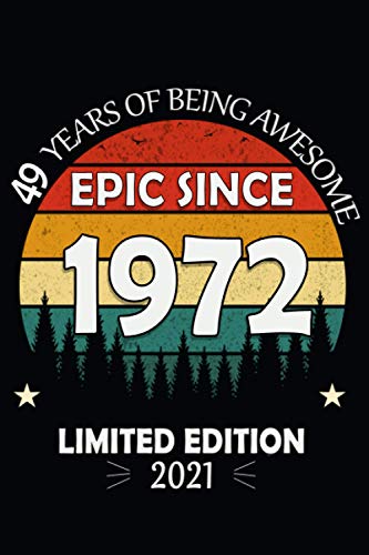 49 Years of being Awesome 2021 Epic Since 1972: Vintage Notebook for 50TH Anniversary in lockdown 2021, happy 50 birthday during quarantine 2021, Gift ... y/Mother/Father/Sister/Brother/Teacher/Friend