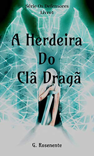 A Herdeira Do Clã Dragão (Os Defensores Livro 1) (Portuguese Edition)