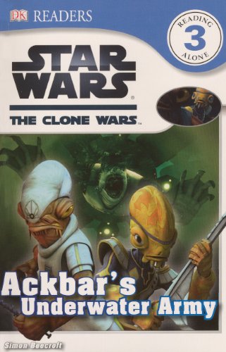 Ackbar's Underwater Army (Dk Readers, Level 3: Star Wars: the Clone Wars)