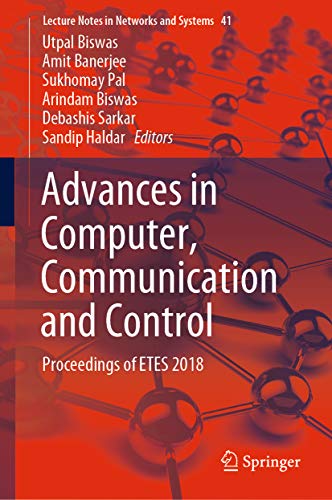 Advances in Computer, Communication and Control: Proceedings of ETES 2018 (Lecture Notes in Networks and Systems Book 41) (English Edition)