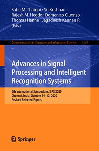 Advances in Signal Processing and Intelligent Recognition Systems: 6th International Symposium, SIRS 2020, Chennai, India, October 14–17, 2020, Revised ... Science Book 1365) (English Edition)