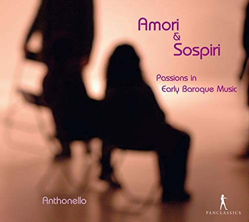 Amori & Sospiri: Pasiones En La Primera Musica Barroca / Anthonello