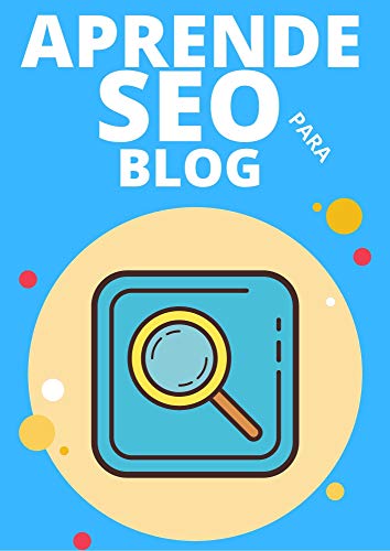 APRENDE SEO PARA BLOG: HAS QUE TUS ESCRITOS SEAN PRIMEROS EN BUSQUEDAS