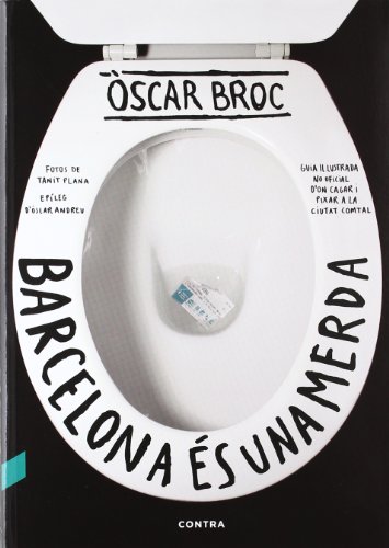 Barcelona és una merda: Guia il·lustrada no oficial don cagar i pixar a la Ciutat Comtal