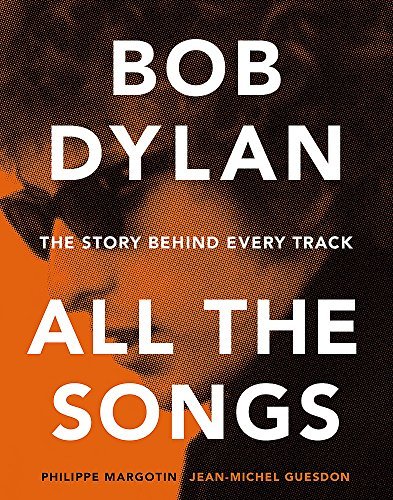 Bob Dylan All the Songs: The Story Behind Every Track Expanded Edition (English Edition)