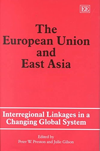By x The European Union and East Asia: Interregional Linkages in a Changing Global System (Elgar Monographs) Hardcover - November 2001